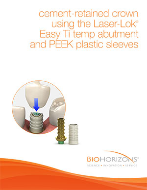 Cement-retained crown using the Laser-Lok Easy Ti Temp abutment and PEEK plastic sleeves